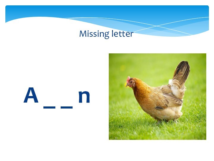 A _ _ nMissing letter