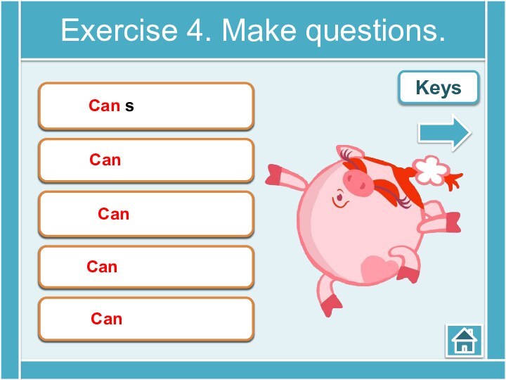 Exercise 4. Make questions.Keys