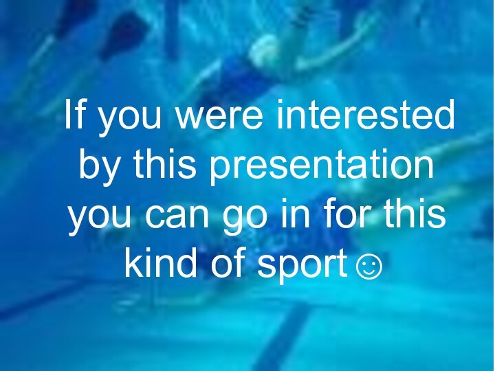 If you were interested by this presentation you can go in for this kind of sport☺