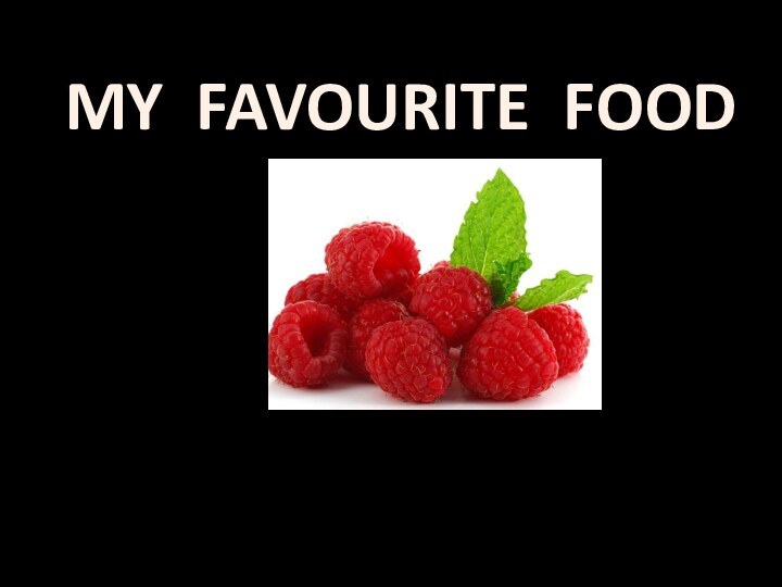 MY FAVOURITE FOOD
