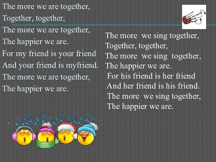 The more we are together,