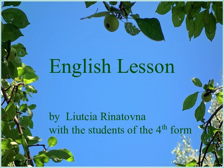 English Lessonby Liutcia Rinatovnawith the students of the 4th form