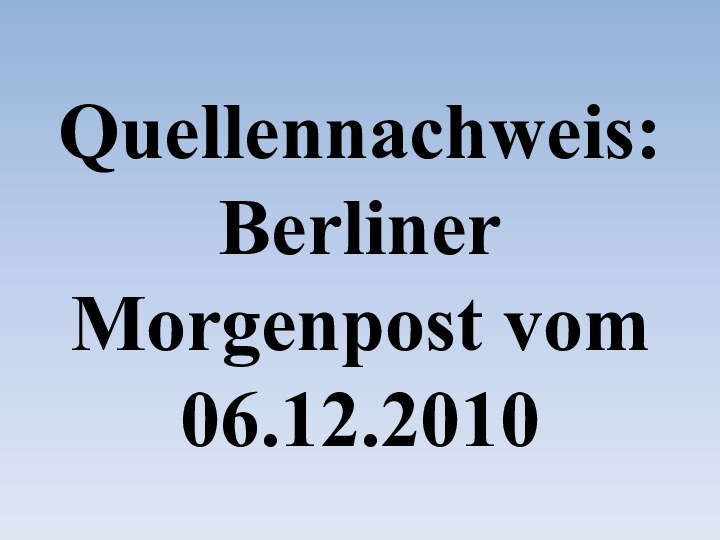 Quellennachweis: Berliner Morgenpost vom 06.12.2010
