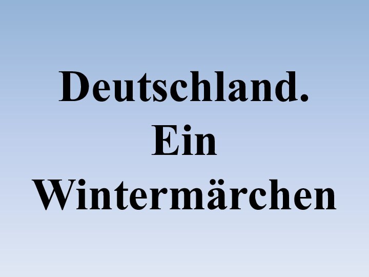 Deutschland. Ein Wintermärchen