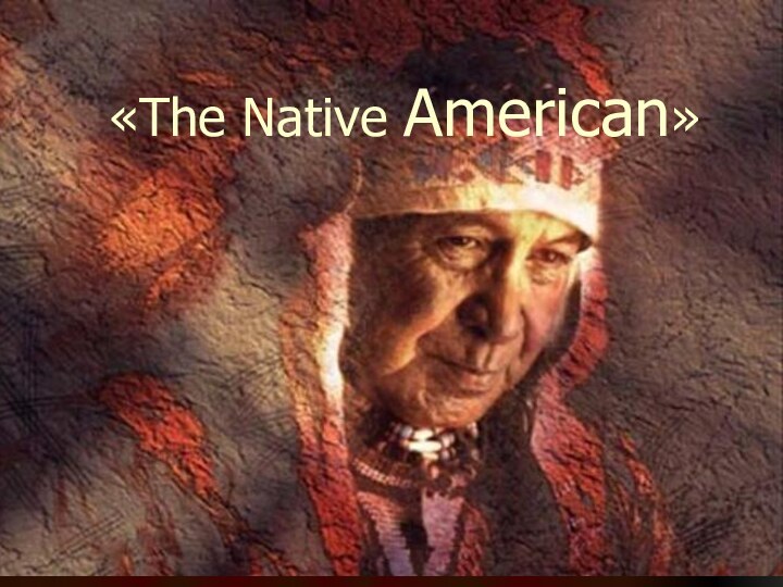 «The Native American»