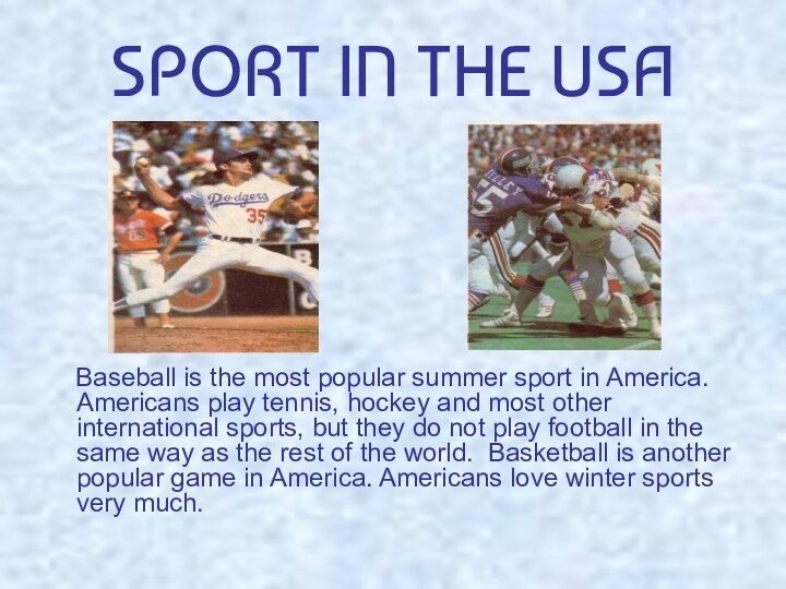 SPORT IN THE USA  Baseball is the most popular summer sport