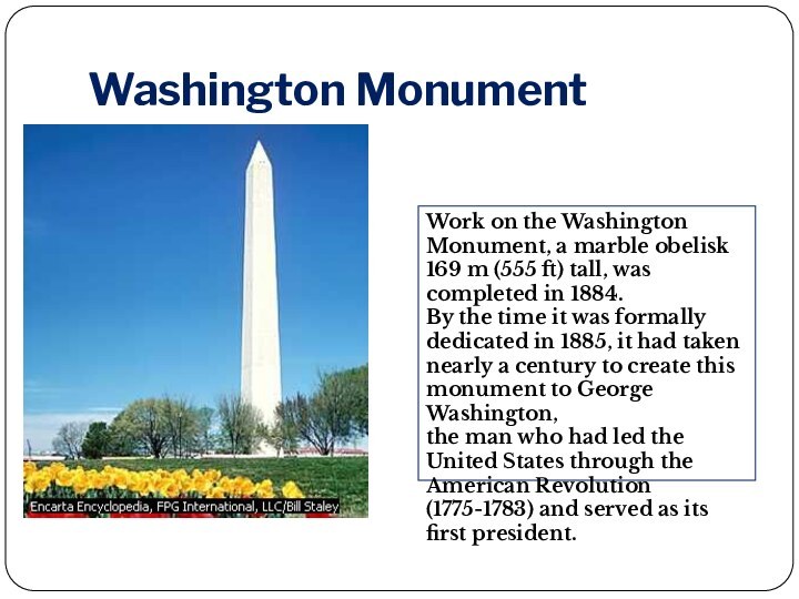 Washington MonumentWork on the Washington Monument, a marble obelisk 169 m (555