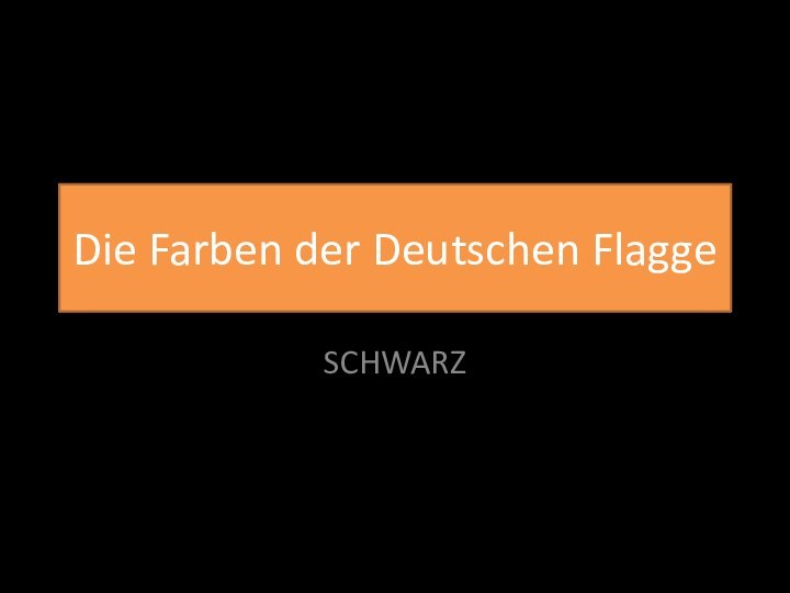 Die Farben der Deutschen FlaggeSCHWARZ