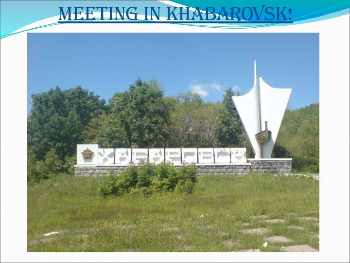 Meeting in Khabarovsk!