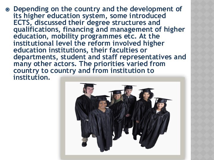 Depending on the country and the development of its higher education system,