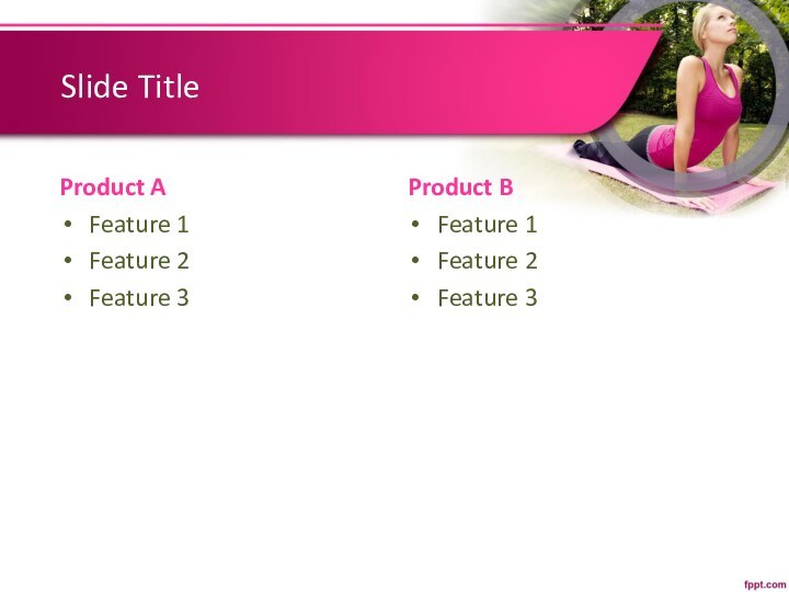 Slide TitleProduct AFeature 1Feature 2Feature 3Product BFeature 1Feature 2Feature 3