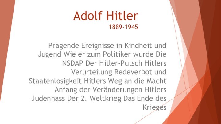 Adolf Hitler 1889-1945Prägende Ereignisse in Kindheit und Jugend Wie er zum Politiker