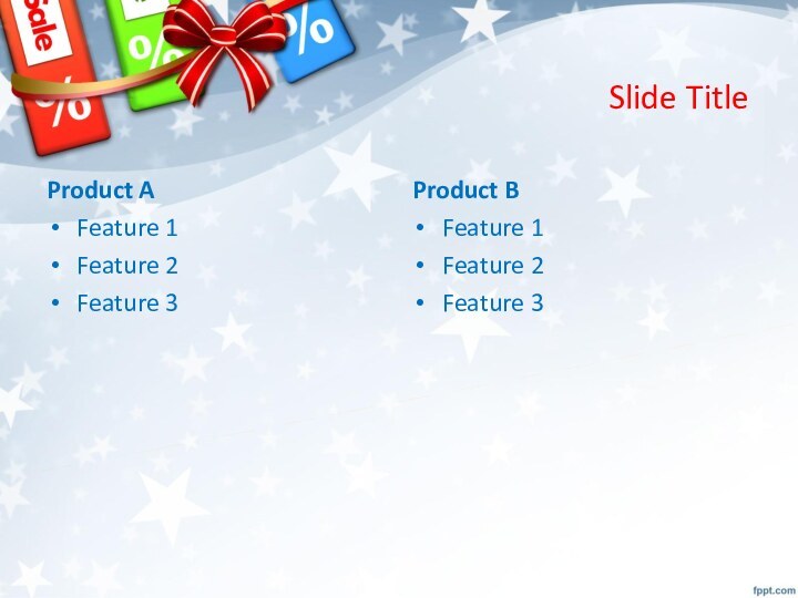 Slide TitleProduct AFeature 1Feature 2Feature 3Product BFeature 1Feature 2Feature 3