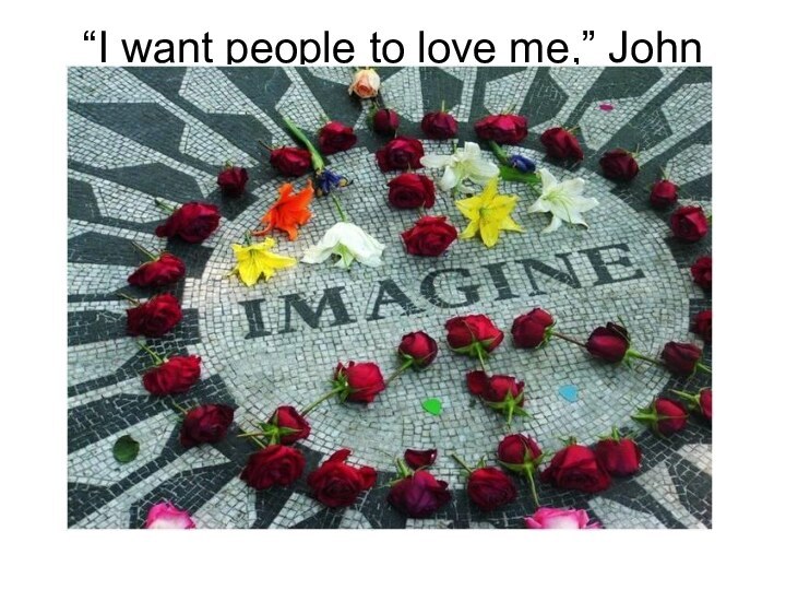 “I want people to love me,” John said. “I want to be loved.”