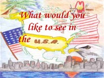 What would you like to see in the U.S.A