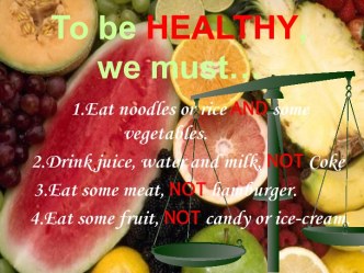 To be HEALTHY, we must…