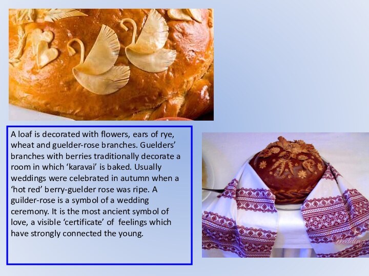 A loaf is decorated with flowers, ears of rye, wheat and guelder-rose