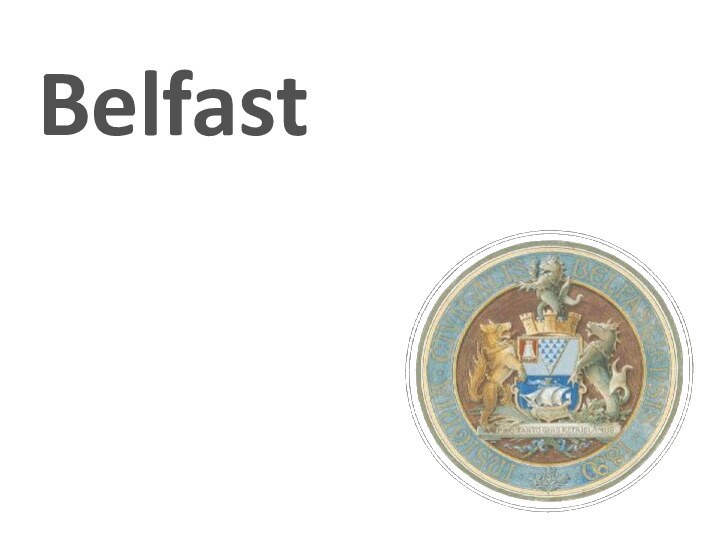 BelfastBelfast is the capital of and the largest city in Northern Ireland