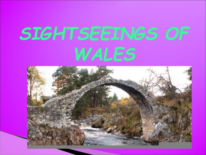 SIGHTSEEINGS OF WALES