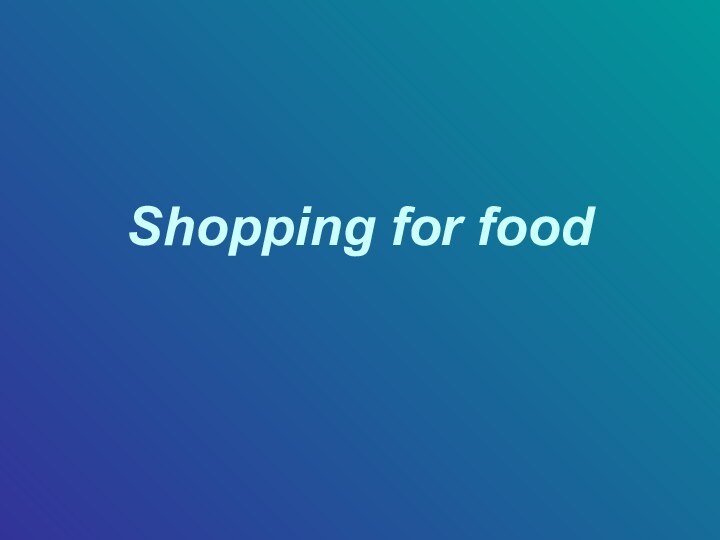 Shopping for food