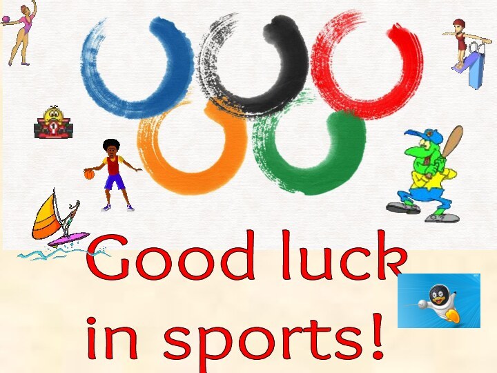 Good luck  in sports!