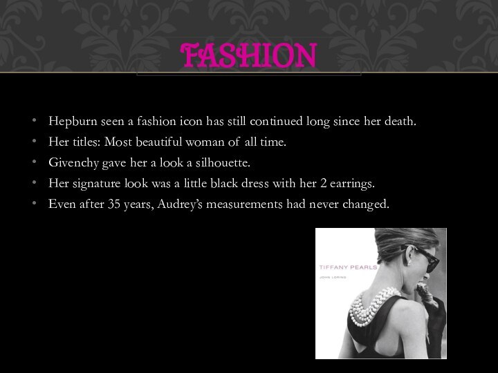 Hepburn seen a fashion icon has still continued long since her death.Her