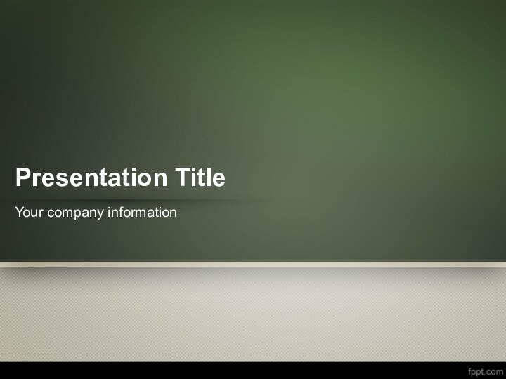 Presentation TitleYour company information