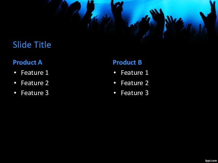 Slide TitleProduct AFeature 1Feature 2Feature 3Product BFeature 1Feature 2Feature 3