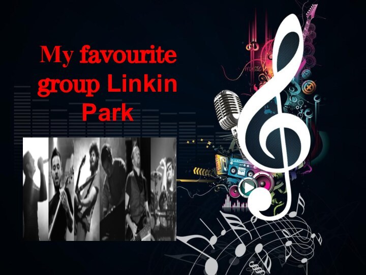 Му favourite group Linkin Park