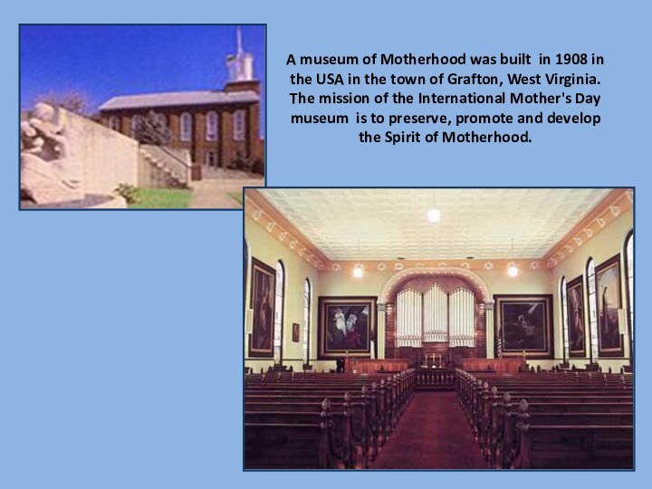 A museum of Motherhood was built in 1908 in the USA in