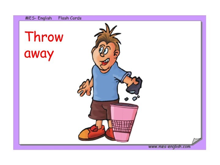 Throw away