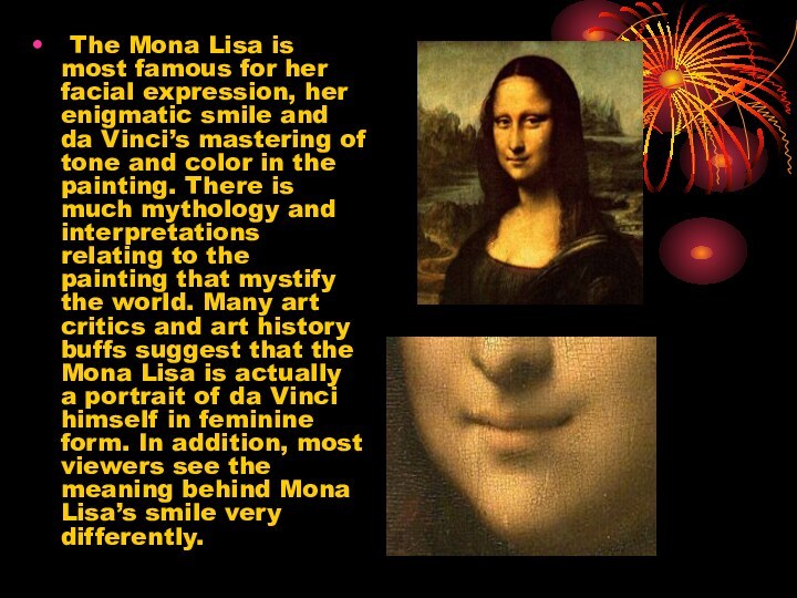 The Mona Lisa is most famous for her facial expression, her