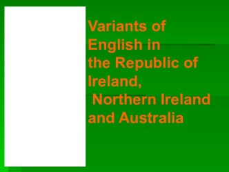 Variants of English in the Republic of Ireland, Northern Ireland and Australia