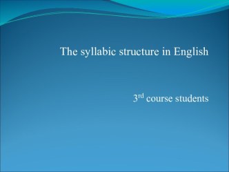 The syllabic structure in English