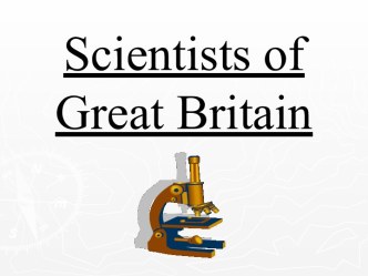 Scientists of  Great Britain