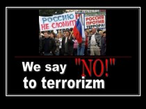 We say NO! to terrorizm