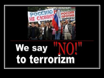 We say NO! to terrorizm