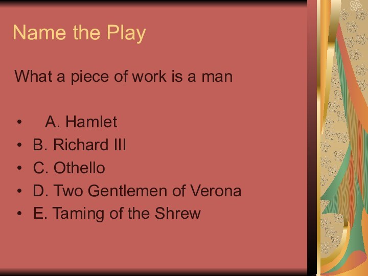 Name the PlayWhat a piece of work is a man