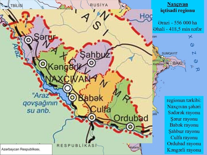 Naxçıvan iqtisadi regionuƏrazi - 556 000 haƏhali - 418,5 min nəfərregionun tərkibi:Naxçıvan