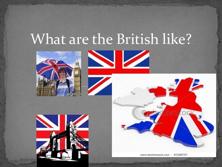 What are the British like?