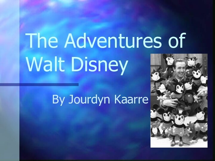 The Adventures of Walt DisneyBy Jourdyn Kaarre