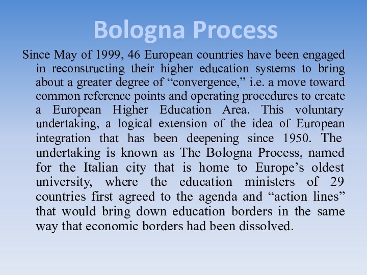 Since May of 1999, 46 European countries have been engaged in reconstructing