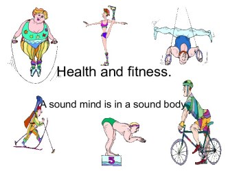 Health and fitness.