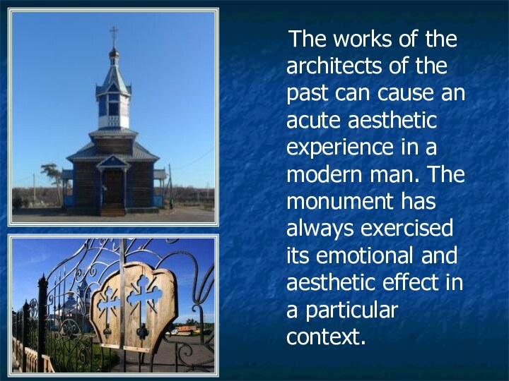 The works of the architects of the past can cause