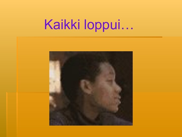 Kaikki loppui…