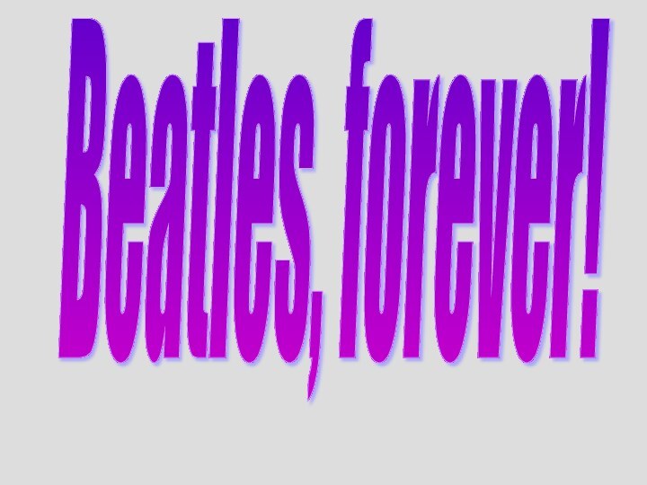 Beatles, forever!