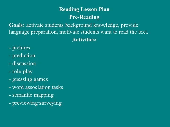 Reading Lesson PlanPre-ReadingGoals: activate students background knowledge, provide language preparation, motivate students