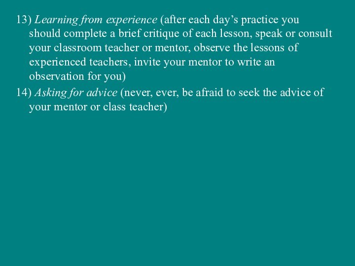 13) Learning from experience (after each day’s practice you should complete a