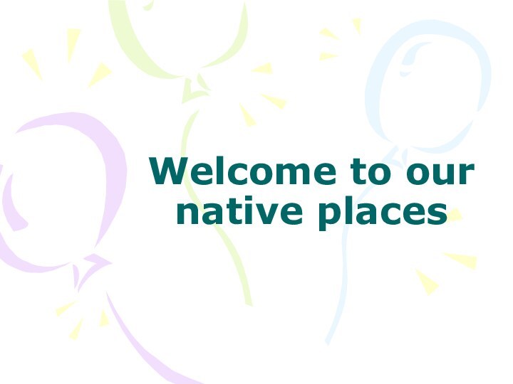 Welcome to our native places