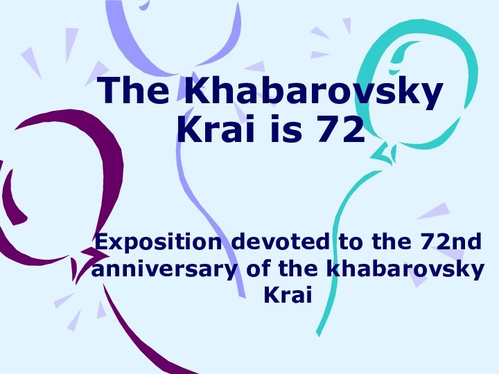 The Khabarovsky Krai is 72Exposition devoted to the 72nd anniversary of the khabarovsky Krai
